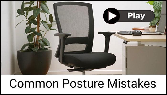 Watch an instructional video on common posture mistakes. posture_mistakes